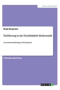 Einführung in die Fachdidaktik Mathematik: Lernzusammenfassung in Stichpunkten