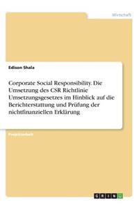 Corporate Social Responsibility. Die Umsetzung des CSR Richtlinie Umsetzungsgesetzes im Hinblick auf die Berichterstattung und Prüfung der nichtfinanziellen Erklärung