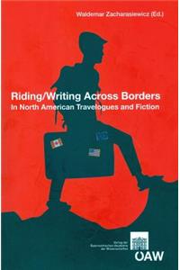 Riding/Writing Across Borders in North American Travelogues and Fiction