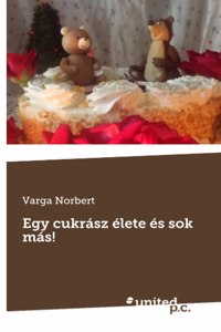 Egy cukrász élete és sok más!