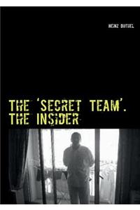 'Secret Team'. the Insider