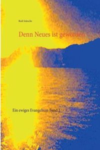 Denn Neues Ist Geworden