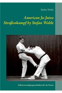 American Ju-Jutsu Straßenkampf by Stefan Wahle