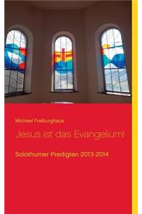 Jesus ist das Evangelium!