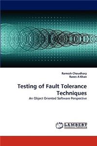 Testing of Fault Tolerance Techniques