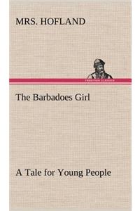 Barbadoes Girl A Tale for Young People