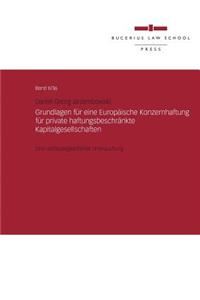 Grundlagen Für Eine Europäische Konzernhaftung Für Private Haftungsbeschränkte Kapitalgesellschaften