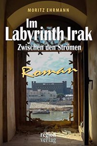 Im Labyrinth Irak: Zwischen den Stromen