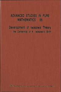 Development of Iwasawa Theory - The Centennial of K Iwasawa's Birth - Proceedings of the International Conference Iwasawa 2017