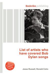 List of Artists Who Have Covered Bob Dylan Songs
