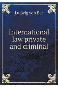 International Law Private and Criminal