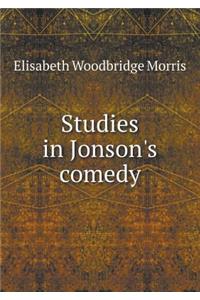 Studies in Jonson's Comedy