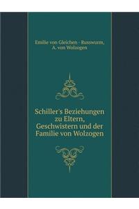 Schiller's Beziehungen Zu Eltern, Geschwistern Und Der Familie Von Wolzogen