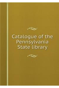 Catalogue of the Pennsylvania State library