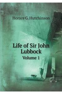 Life of Sir John Lubbock Volume 1