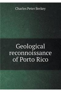 Geological Reconnoissance of Porto Rico