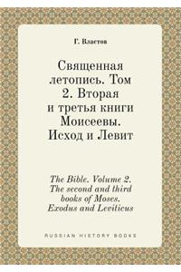 The Bible. Volume 2. the Second and Third Books of Moses. Exodus and Leviticus