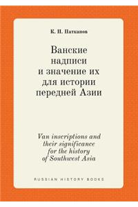 Van inscriptions and their significance for the history of Southwest Asia