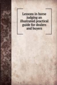 LESSONS IN HORSE JUDGING AN ILLUSTRATED