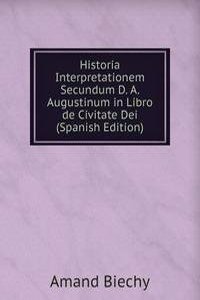 Historia Interpretationem Secundum D. A. Augustinum in Libro de Civitate Dei (Spanish Edition)