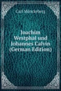 Joachim Westphal und Johannes Calvin (German Edition)