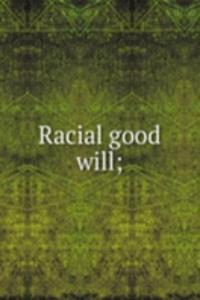 Racial good will;