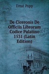 De Ciceronis De Officiis Librorum Codice Palatino 1531 (Latin Edition)