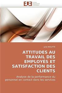 Attitudes Au Travail Des Employes Et Satisfaction Des Clients