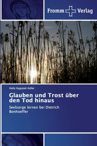 Glauben und Trost über den Tod hinaus