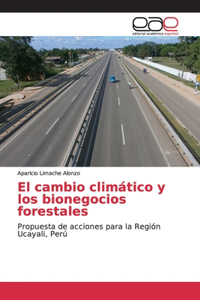 El cambio climático y los bionegocios forestales