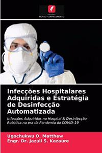 Infecções Hospitalares Adquiridas e Estratégia de Desinfecção Automatizada