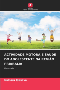 Actividade Motora E Saúde Do Adolescente Na Região Priaralia