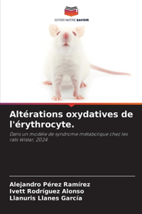 Altérations oxydatives de l'érythrocyte.