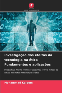 Investigação dos efeitos da tecnologia na ética Fundamentos e aplicações