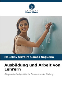 Ausbildung und Arbeit von Lehrern