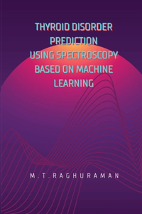 Thyroid Disorder Prediction Using Spectroscopy Based on Machine Learning