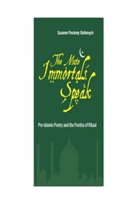 Mute Immortals Speak Pre-islamic Poetry And The Poetics Of Ritual