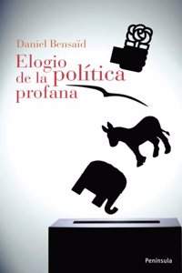 Elogio de la politica profana/ In Praise of Secular Politics