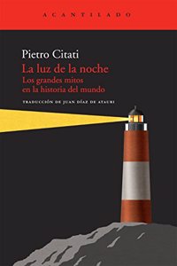 La luz de la noche: Los grandes mitos en la historia del mundo