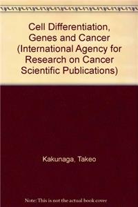 Cell Differentiation, Genes and Cancer (International Agency for Research on Cancer Scientific Publications)