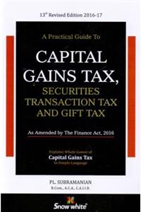 A Practical Guide to CAPITAL GAINS TAX, SECURITIES TRANSACTION TAX AND GIFT TAX