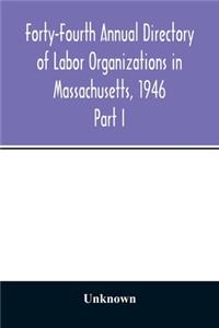 Forty-Fourth Annual Directory of Labor Organizations in Massachusetts, 1946