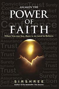 AWAKEN THE POWER OF FAITH - WHEN YOU CAN SEE, THERE IS NO NEED TO BELIEVE [paperback] Sirshree [Jan 01, 2018]...