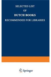 Selected List of Dutch Books Recommended for Libraries