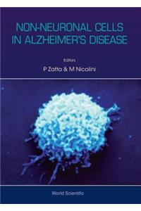 Non-Neuronal Cells in Alzheimer's Disease