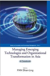 Managing Emerging Technologies and Organizational Transformation in Asia: A Casebook