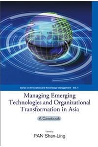 Managing Emerging Technologies And Organizational Transformation In Asia: A Casebook
