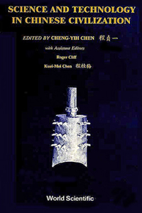 Science and Technology in Chinese Civilisation - Proceedings of the Workshop Held at the University of California