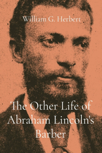 Other Life of Abraham Lincoln's Barber