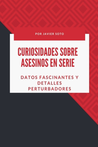 Curiosidades sobre asesinos en serie